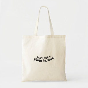 Tote Bag - Can't Find A Thing in Here