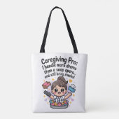 Tote Bag Caregiving Pro Funny Soap Opera Drama T-Shirt (Dos)