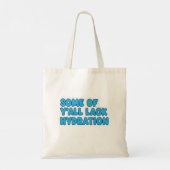 Tote Bag "Certains de Y’all manquent d’hydratation" (Dos)