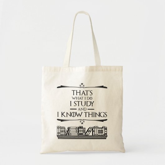 Tote Bag C'est ce que je fais - J'étudie et je connais les (Devant)
