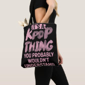 Tote Bag C'est un truc kpop que vous ne comprendriez pas (De près)