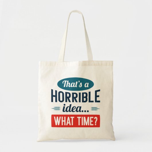 Tote Bag C'est une idée horrible (Devant)