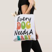 Tote Bag Chaque Chien A Besoin D'Un Bébé (De près)