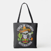 Tote Bag Cinco De Drinko Bitchachos (Dos)