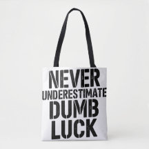 Citation "Ne jamais sous-estimer la chance idiote"
