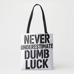 Tote Bag Citation "Ne jamais sous-estimer la chance idiote"