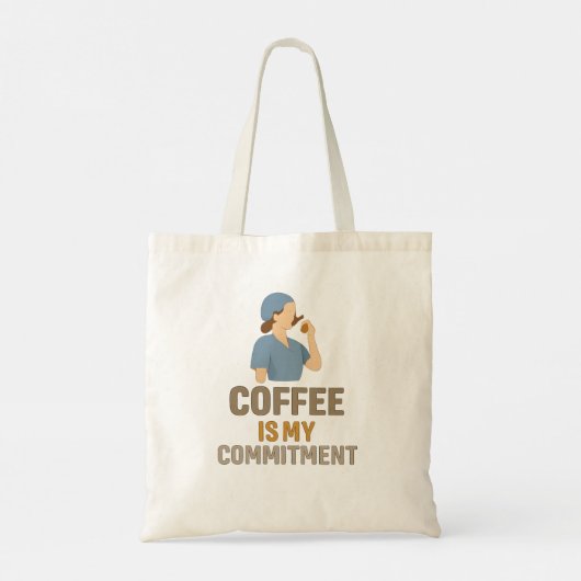Tote Bag Coffee Is My Commitment – Funny Nurse Coffee Mug T (Dos)
