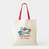 Tote Bag Coffee. Scrubs. Repeat. (Dos)