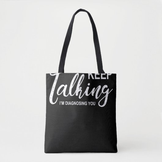 Tote Bag Continuez à parler Je vous diagnostique Psychologu (Devant)