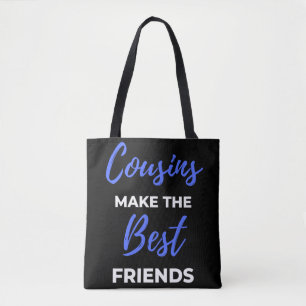 Tote Bag Cousins Make The Best Friends
