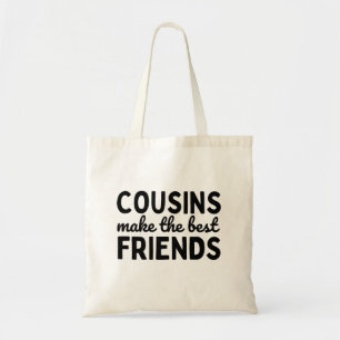 Tote Bag Cousins Make The Best Friends