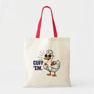 Tote Bag Cuff 'Em Goose Nurse Funny Silly Goose Nurse