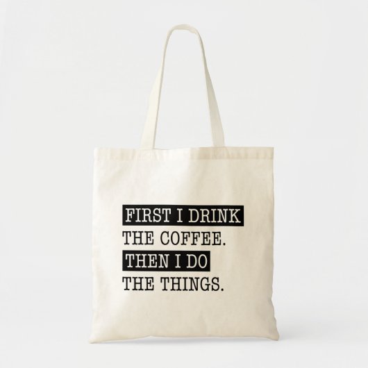 Tote Bag D'Abord, Je Bois Le Café (Devant)