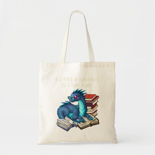 Tote Bag Dans Un Monde Plein De Bookworts Soyez Un Dragon D (Devant)
