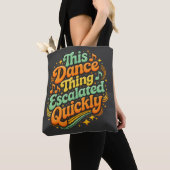 Tote Bag Danse drôle s'est rapidement transformée en humour (De près)