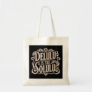 Tote Bag Delulu est le solulu