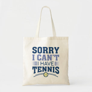 Tote Bag Désolé de ne pas pouvoir avoir de tennis