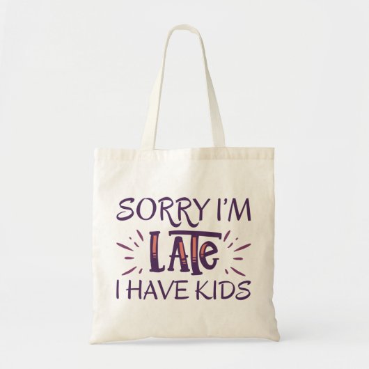 Tote Bag Désolé d'être en retard j'ai des enfants (Devant)