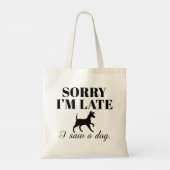 Tote Bag Désolé d'être en retard J'ai vu un chien (Dos)