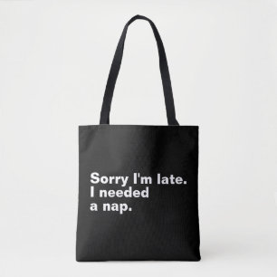 Tote Bag Désolé d'être en retard. J'avais besoin d'une sies