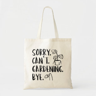 Tote Bag Désolé . Je ne peux pas. Jardinage. Au revoir.