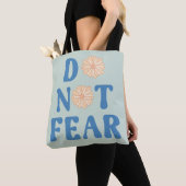 Tote Bag Do Not Fear (De près)