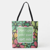 Tote Bag Don't cry over spilt milk (Voorkant)