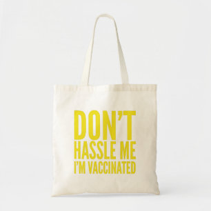 TOTE BAG DON'T HASSLE ME I'M VACCINATED