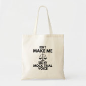 Tote Bag Don't Make Me Use My Mock Trial Voice Sarcasm (Devant)