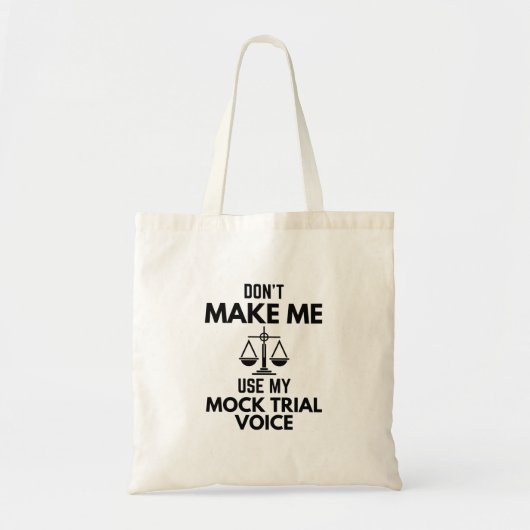 Tote Bag Don't Make Me Use My Mock Trial Voice Sarcasm (Devant)