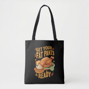 Tote Bag Drôle de Thanksgiving, préparez vos pantalons gras