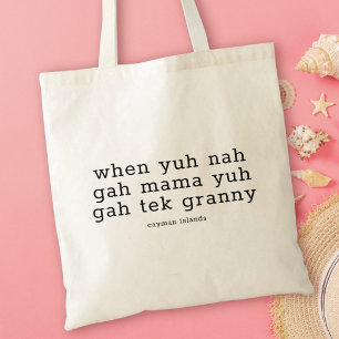Tote Bag Drôle Dialecte Caymanien Quand Ta Nah Gah Mama