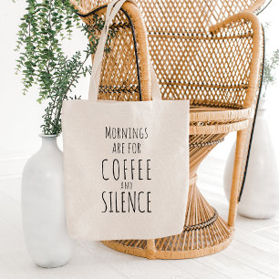 Tote Bag Drôle "Les matinées sont pour le café et le silenc