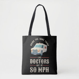 Tote Bag EMT Paramedic EMS Emergency Like Doctors 80mi/h