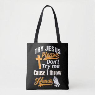 Tote Bag Essayez Jésus S'il vous plaît Ne m'essayez pas T-S