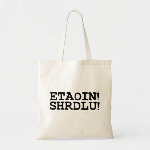 TOTE BAG ETAOIN ! SHRDLU !