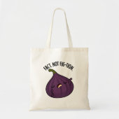 Tote Bag Fait Pas Fig-tion Funny Fig Pun (Devant)