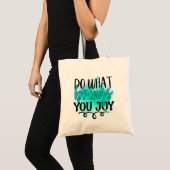 Tote Bag Faites ce qui vous apporte la joie (Devant (produit))