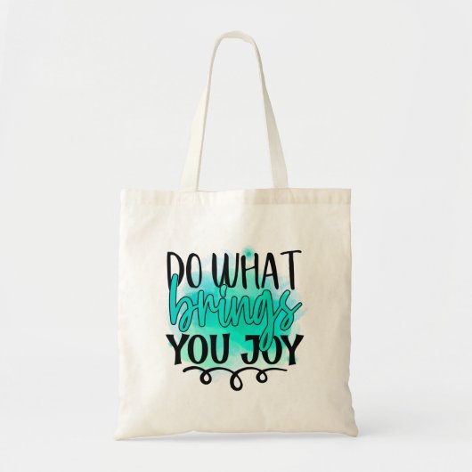 Tote Bag Faites ce qui vous apporte la joie (Devant)