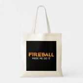 Tote Bag Fireball M'A Fait Faire Brûler Fireball Whiskey Dr (Dos)