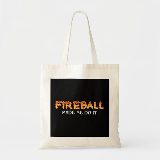 Tote Bag Fireball M'A Fait Faire Brûler Fireball Whiskey Dr (Devant)
