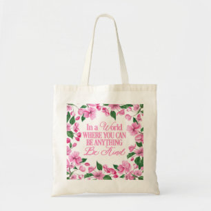 Tote Bag Floral rose/Dans un monde où vous pouvez être n'im