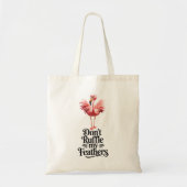 Tote Bag Funny Flamingo Don't Ruffle My Feathers (Devant)