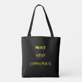 Tote Bag Funny "Must Stay Conscious" Reminder (Dos)