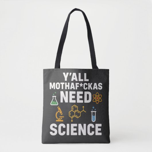 Tote Bag Funny Sarcastic Science Quote - Y'all Need Science (Devant)