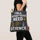 Tote Bag Funny Sarcastic Science Quote - Y'all Need Science (De près)