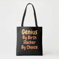 Genius Par la naissance slacker par Choice