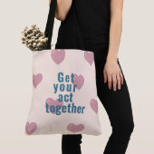 Tote Bag Get your act together  (De près)