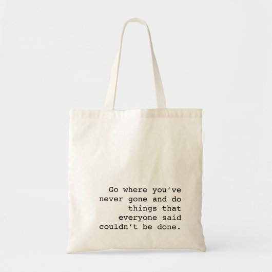Tote Bag Go and do things no one else ever done (Devant)