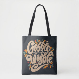 Tote Bag Gobble jusqu'à ce que vous tournez